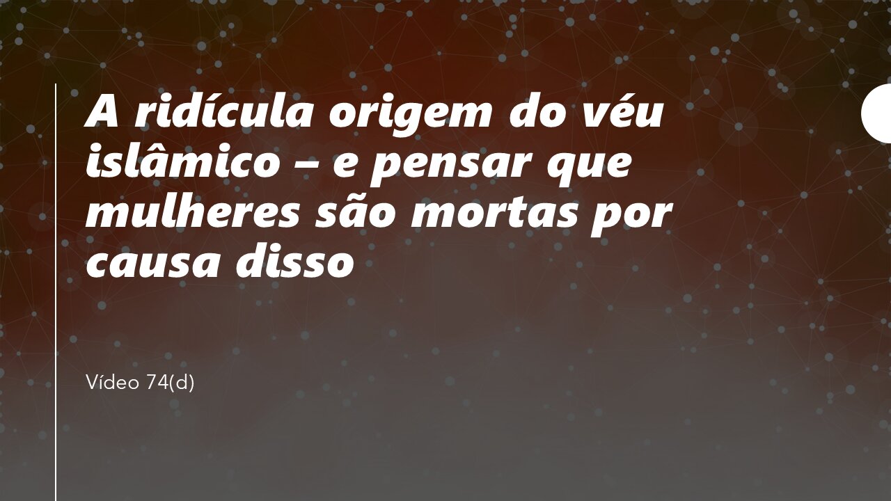 74(d) A ridícula origem do véu islâmico (você vai ficar surpreso)