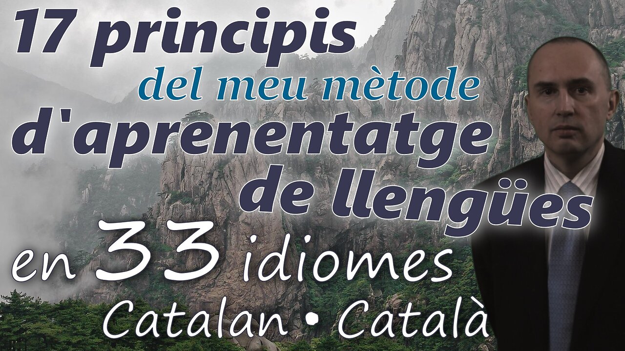 17 Principles of My Method for Learning Foreign Languages - in CATALAN & other 32 languages