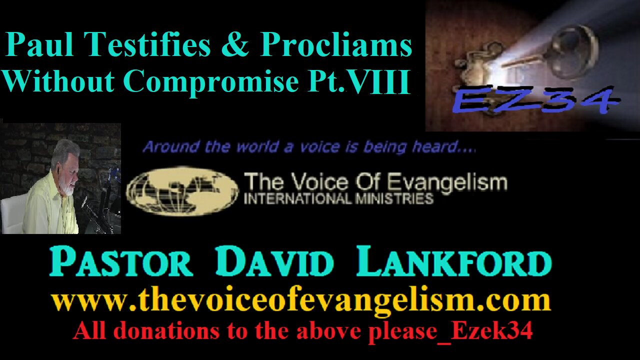 5/14/2024-Paul-Testifies--Proclaims-Without-Compromise-Pt.VIII-David Lankford