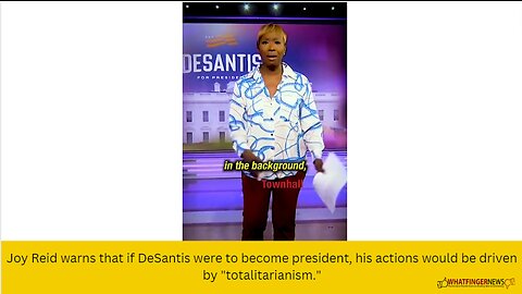 Joy Reid warns that if DeSantis were to become president, his actions would be driven