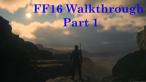 Final Fantasy 16 - Walkthrough Part 1