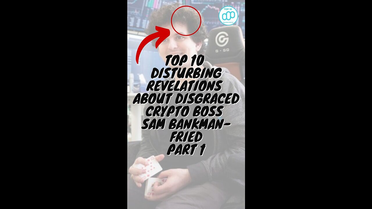 Top 10 Disturbing Revelations about disgraced Crypto Boss Sam Bankman-Fried Part 1