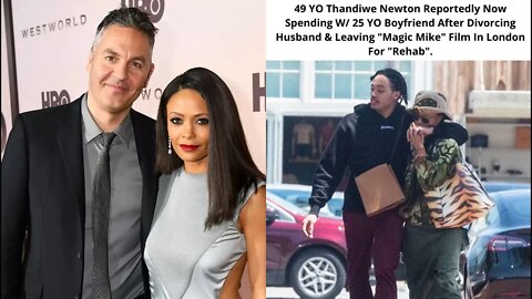 49 YO Actress Thandiwe Newton Got Herself FIRED Just To FLY BACK To Her 25 YO Boyfriend