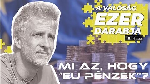 Ajándékba kapjuk? Megdolgoztunk érte? - Mindent az EU-pénzekről