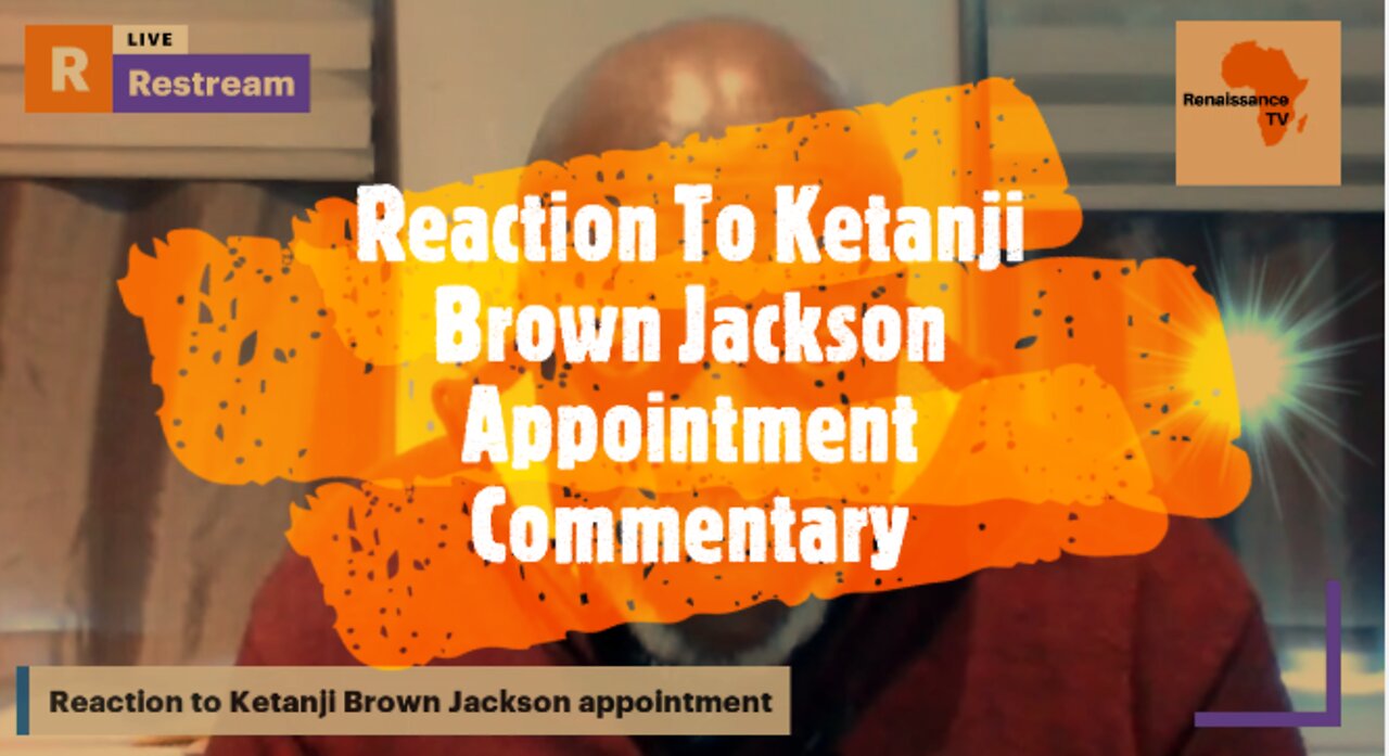 Reaction to The media commentary on the appointment of Ketanji Brown Jackson to the US S.C