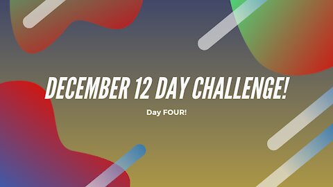 December 12 Day Challenge - Day 4