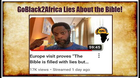 Go Black 2 Africa Lies about the Bible!