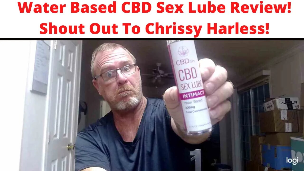 Water Based CBD Sex Lube Review! Shout Out To Chrissy Harless!