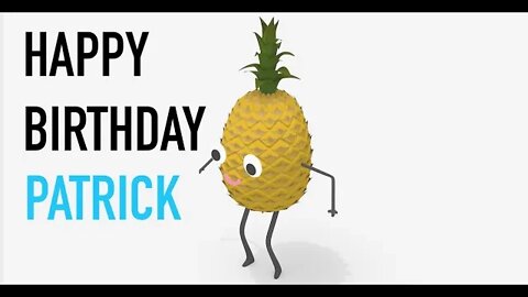 Happy Birthday PATRICK! - PINEAPPLE Birthday Song