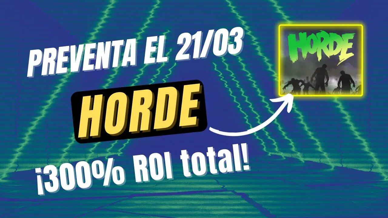 HORDE español 🤑🤑 ROI de 300% en PREVENTA