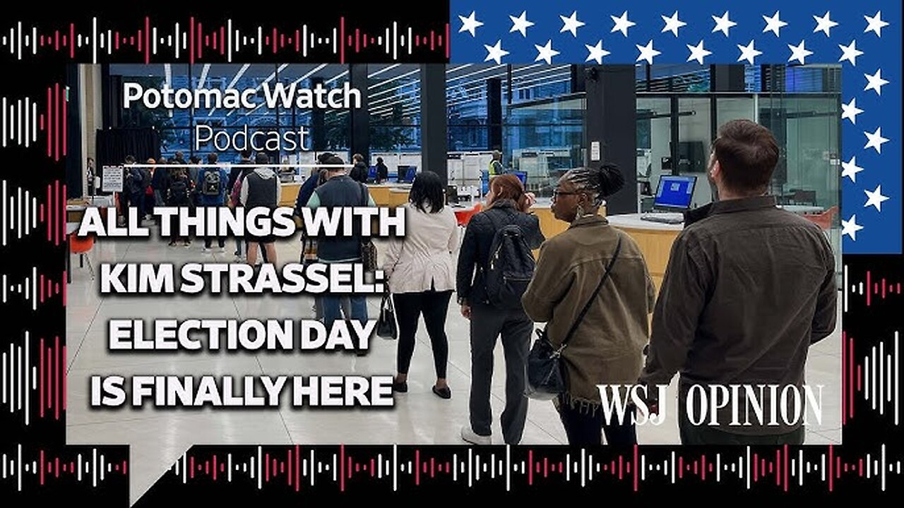 All Things with Kim Strassel- Election Day is Finally Here