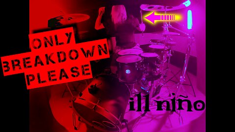 Only Breakdown please #7 ILL NINO - DRUM COVER