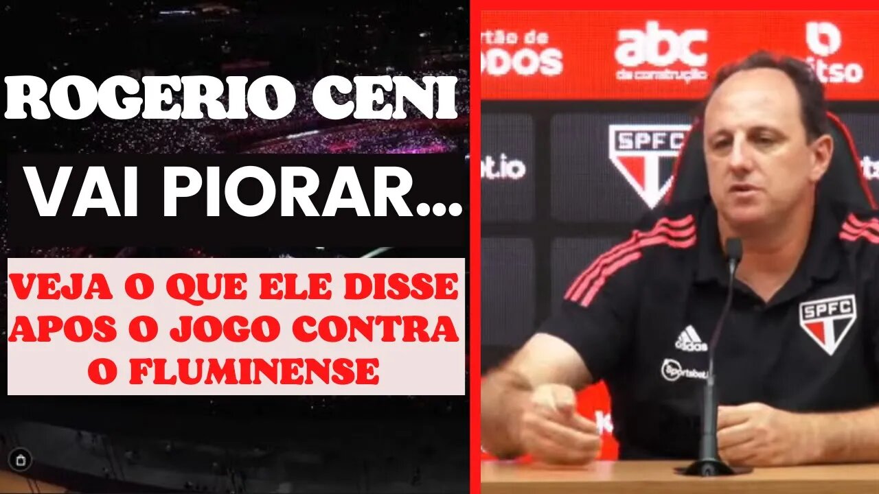 Rogerio Ceni diz que a situação vai piorar em coletiva depois do jogo contra o Fluminense