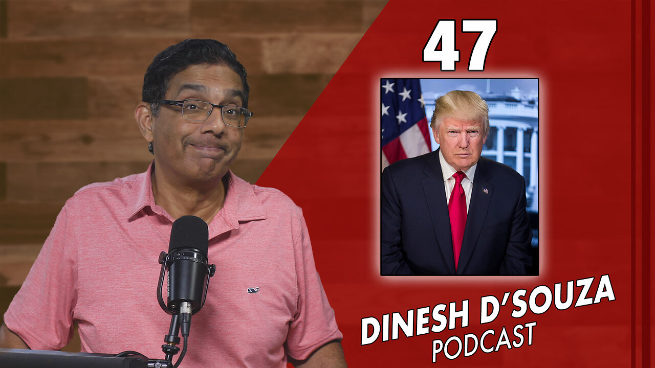 47 Dinesh D’Souza Podcast Ep955