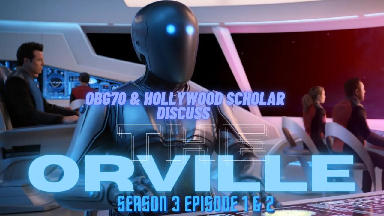 The Orville Season 3 Episode 1 & 2 live stream discussion with OBG70 & Hollywood Scholar #theorville