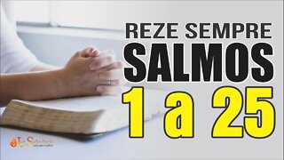 Reze os SALMOS de 01 a 25 e TRANSFORME SUA VIDA pela PALAVRA DE DEUS