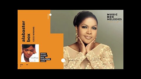 [Music box melodies] - Alabaster Box by CeCe Winans