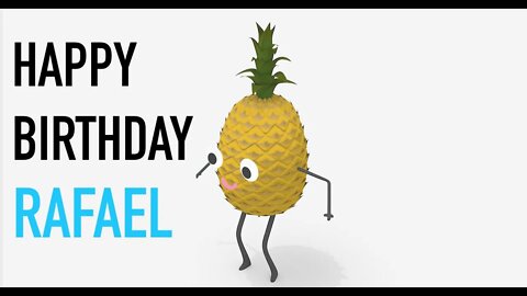 Happy Birthday RAFAEL! - PINEAPPLE Birthday Song