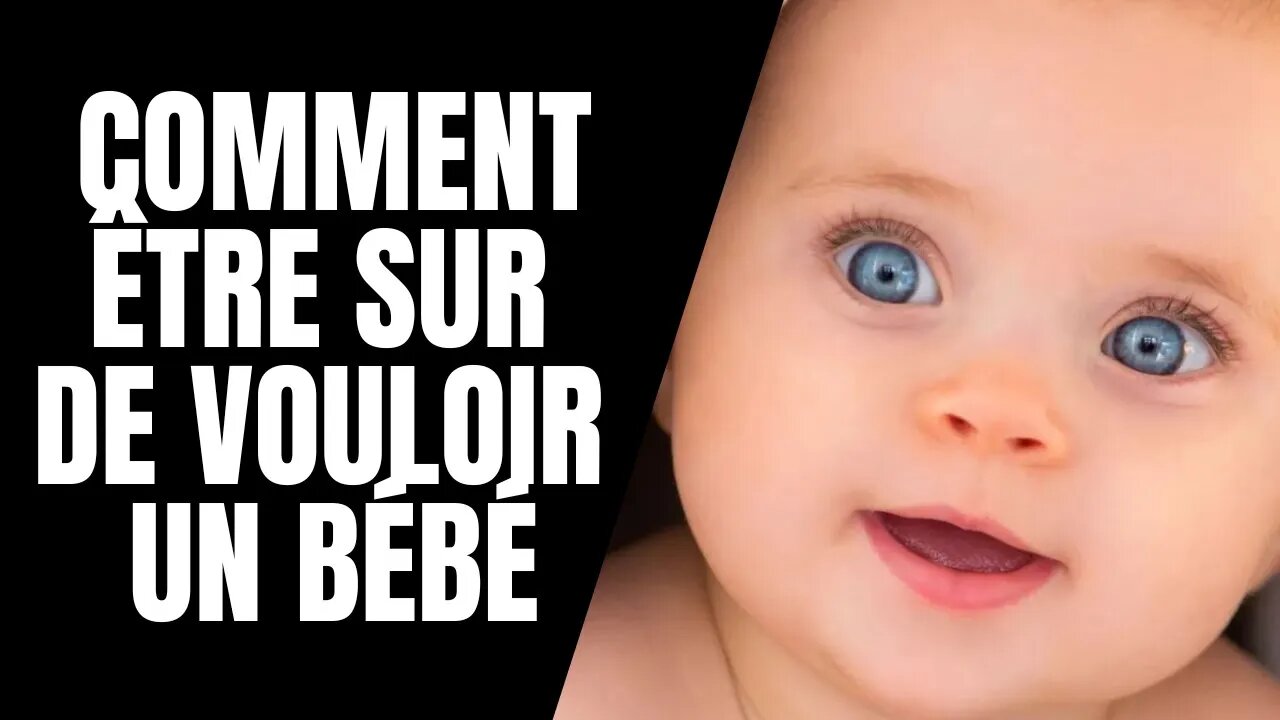 comment être sur de vouloir un bébé