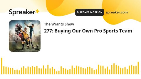 277: Buying Our Own Pro Sports Team