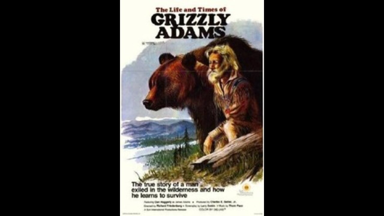 The Life and Times of Grizzly Adams 1974 CALIFORNIA’S “GREATEST MOUNTAIN MAN”