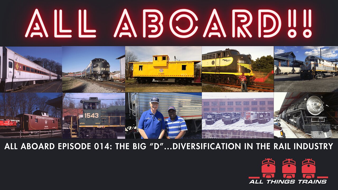 All Things Trains Episode 014: The Big "D" ...Diversification in the Rail Industry