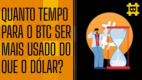 A Hiperbitcoinização será um processo de décadas ou séculos? - [CORTE]