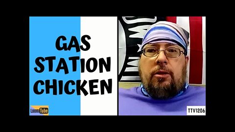 GAS STATION CHICKEN - 041121 TTV1206