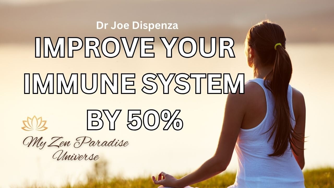 IMPROVE YOUR IMMUNE SYSTEM BY 50%: Dr Joe Dispenza