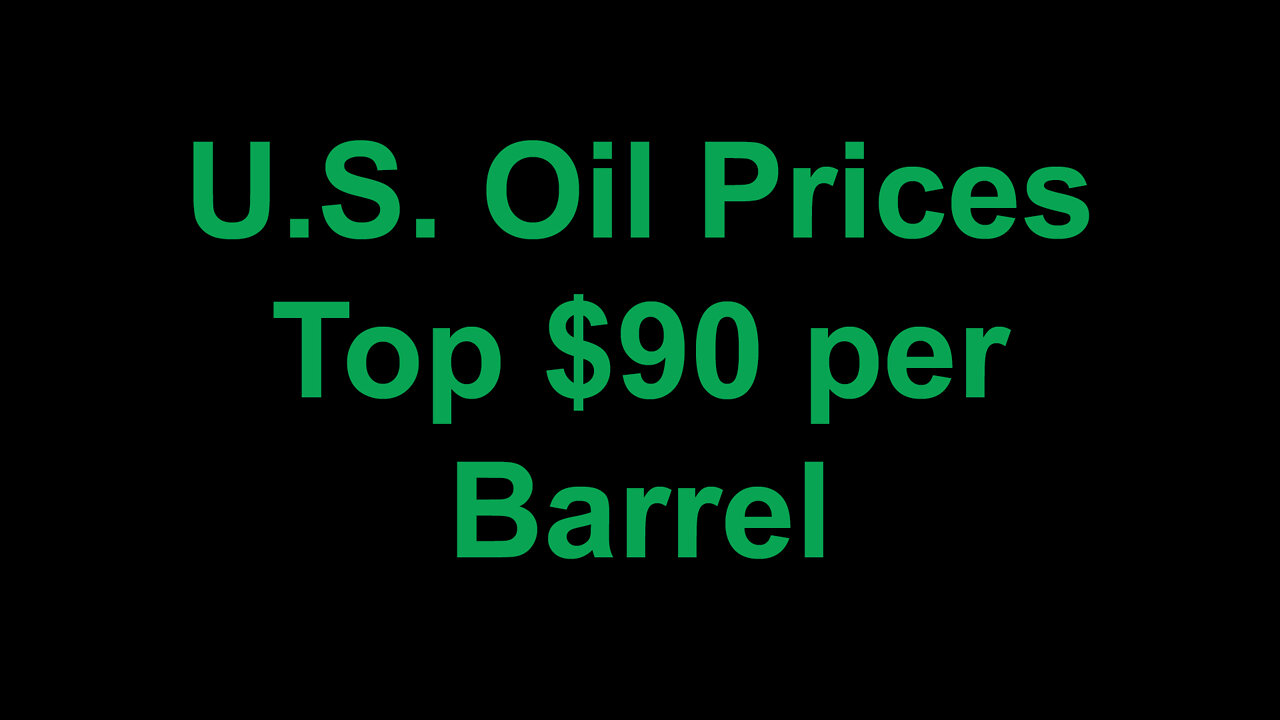 U.S. Oil Prices Top $90 per Barrel