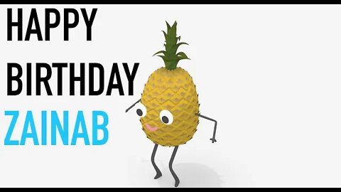 Happy Birthday ZAINAB! - PINEAPPLE Birthday Song