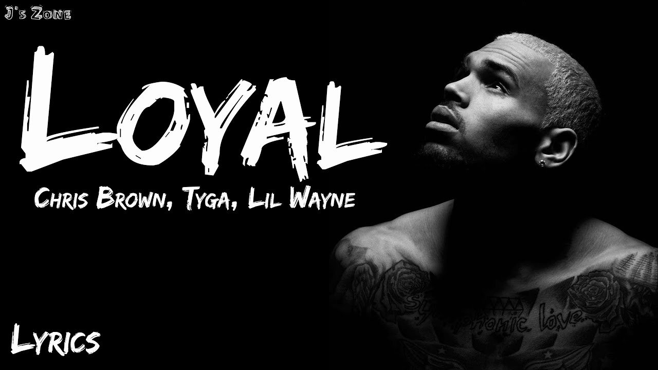 Chris Brown - Loyal (Lyrics) ft. Lil Wayne, Tyga