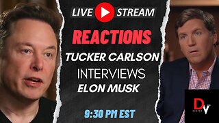 LIVE REACTIONS TO TUCKER CARLSON INTERVIEW WITH ELON MUSK!