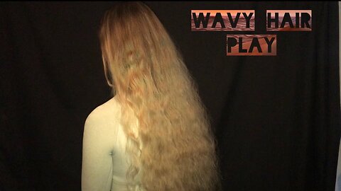 ASMR Wavy Hair Play and Brushing!