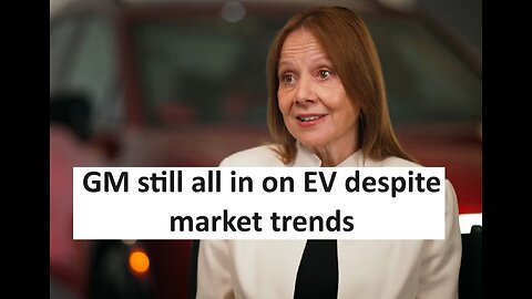 GM CEO says they are still all in on EV plan