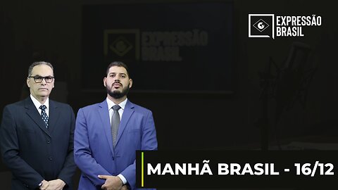 Manhã Brasil - 16/12