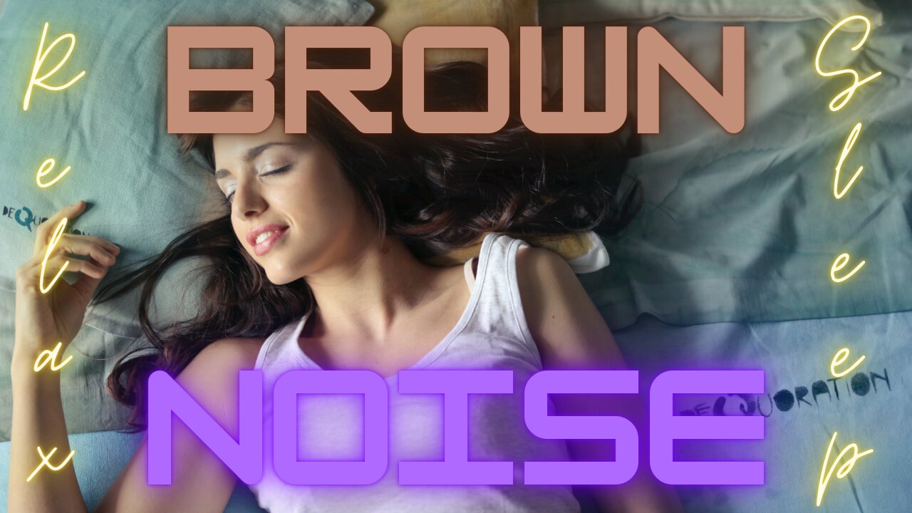 Brown Noise For Sleeping Study Or Relaxing - Better Than White Noise?