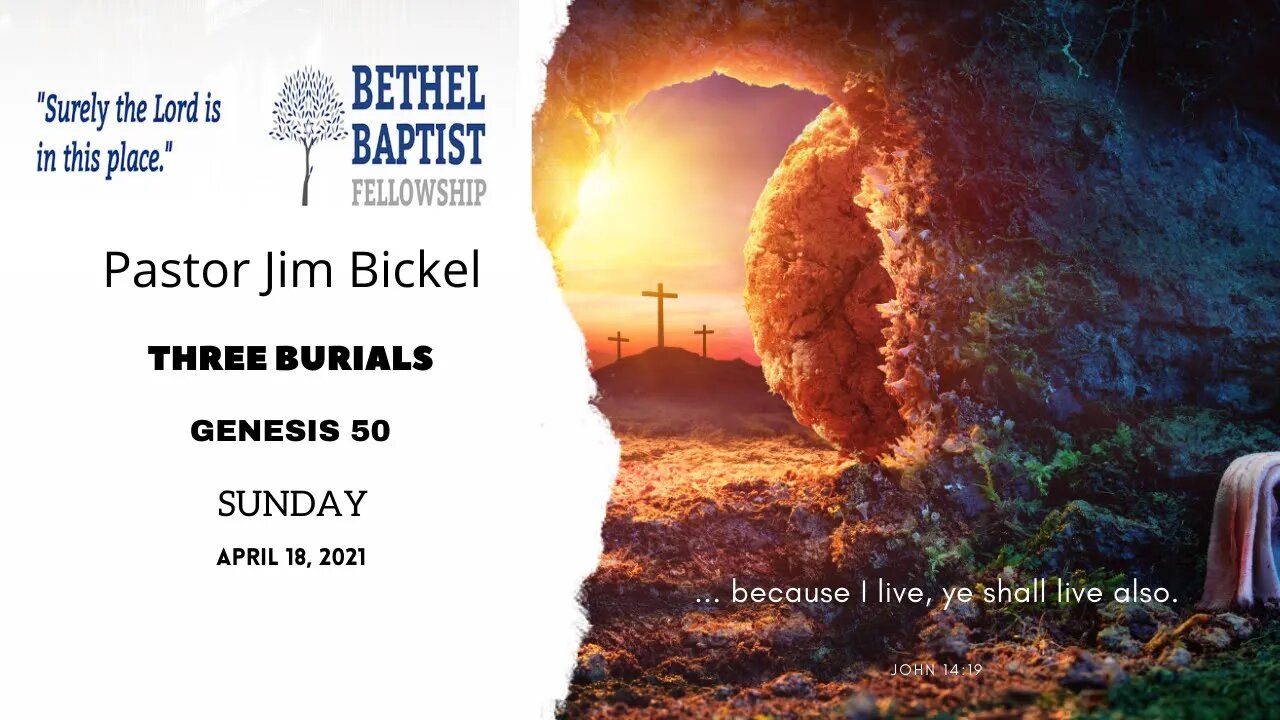 "Three Burials" | Pastor Jim Bickel | Bethel Baptist Fellowship [SERMON]