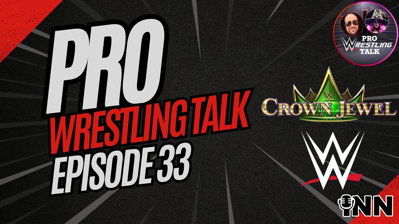 WWE Crown Jewel REVIEW, NEW Ring Boy Lawsuit Filed | Pro Wrestling Talk EP:33