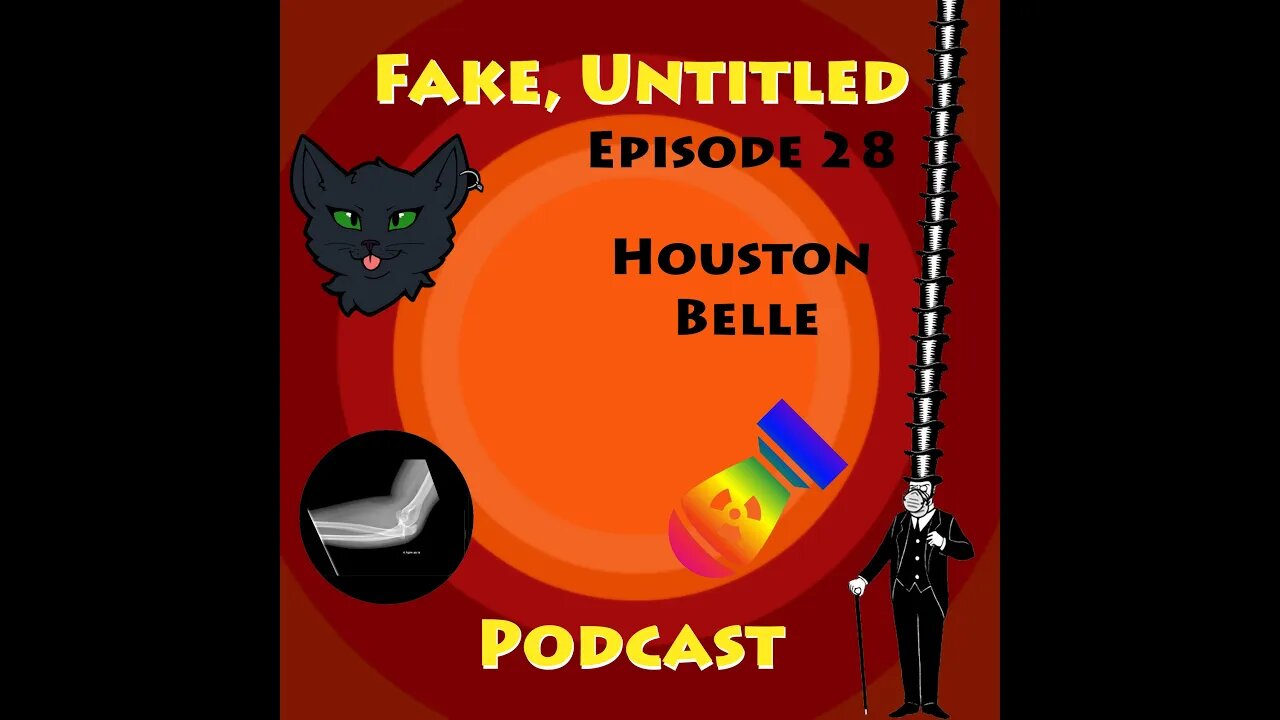 Fake, Untitled Podcast: Episode 28 - Houston Belle