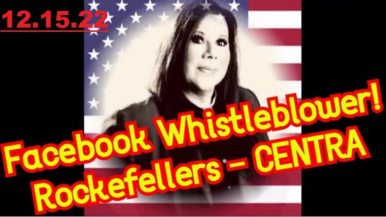 ShariRaye Merry Christmas Intel: Facebook Whistleblower - Rockefellers - CENTRA