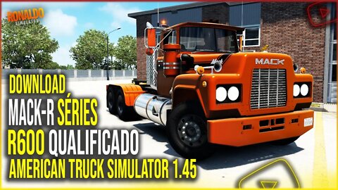 ▶️CAMINHÃO ANTIGO MACK-R SÉRIES R600 AMERICAN TRUCK SIMULATOR 1.45