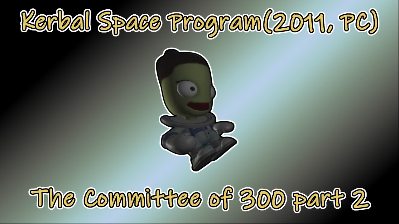 Kerbal Space Program(2011, PC) Longplay - The Committee of 300 part 2(No Commentary)