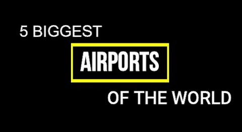 5 Biggest Airports of the World