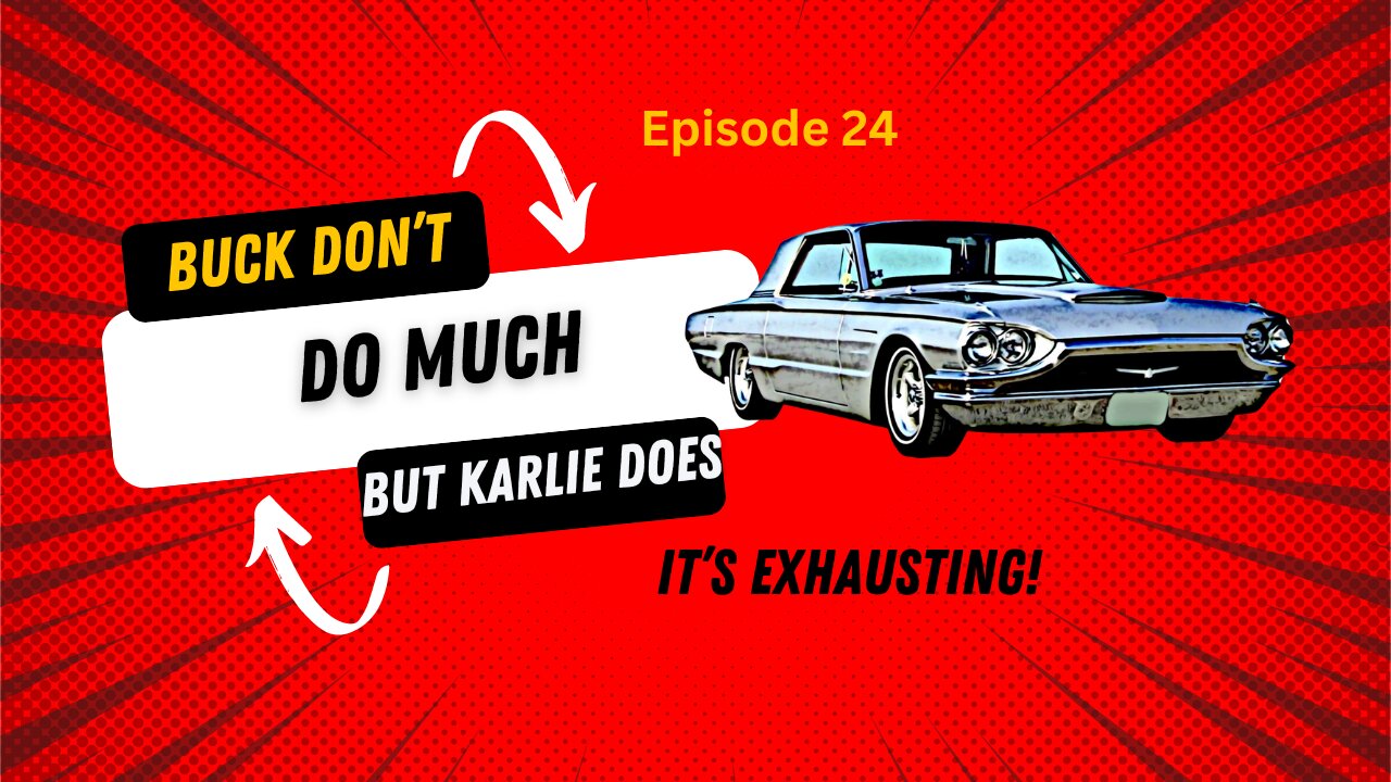 Buck Don't Do Much, But Karlie Does - 1965 Ford Thunderbird - Ep. 24