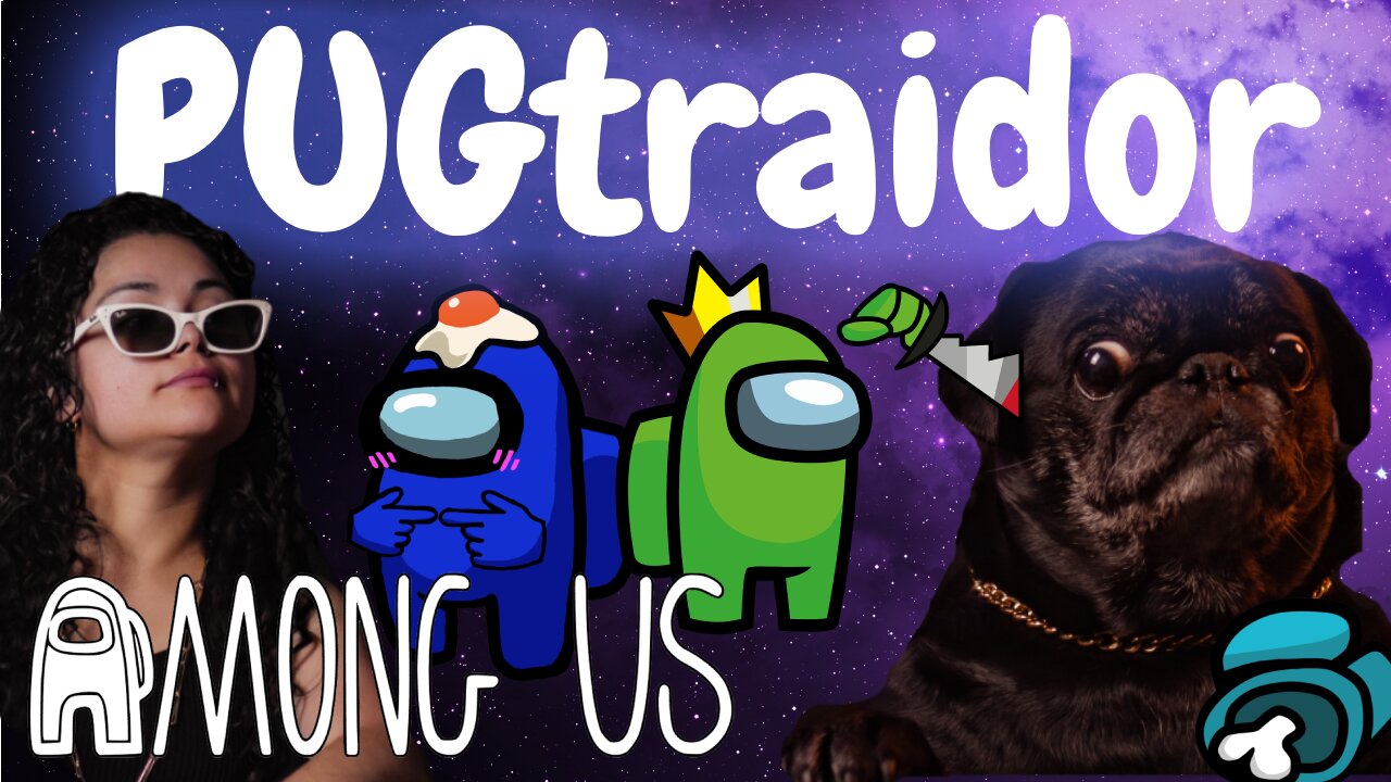 El Pug-traidor en AMONG US / Jugando con Streamers / UNA PUG EN APUROS