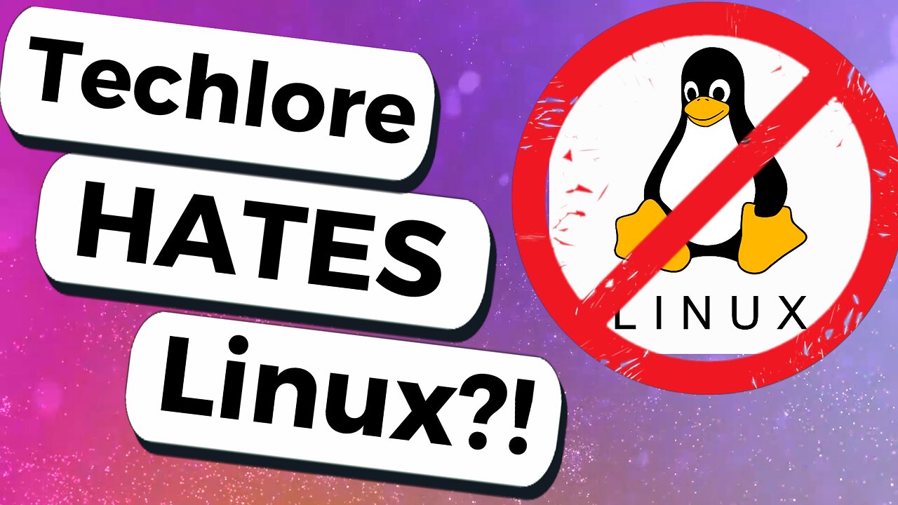 Techlore Hates Linux?!