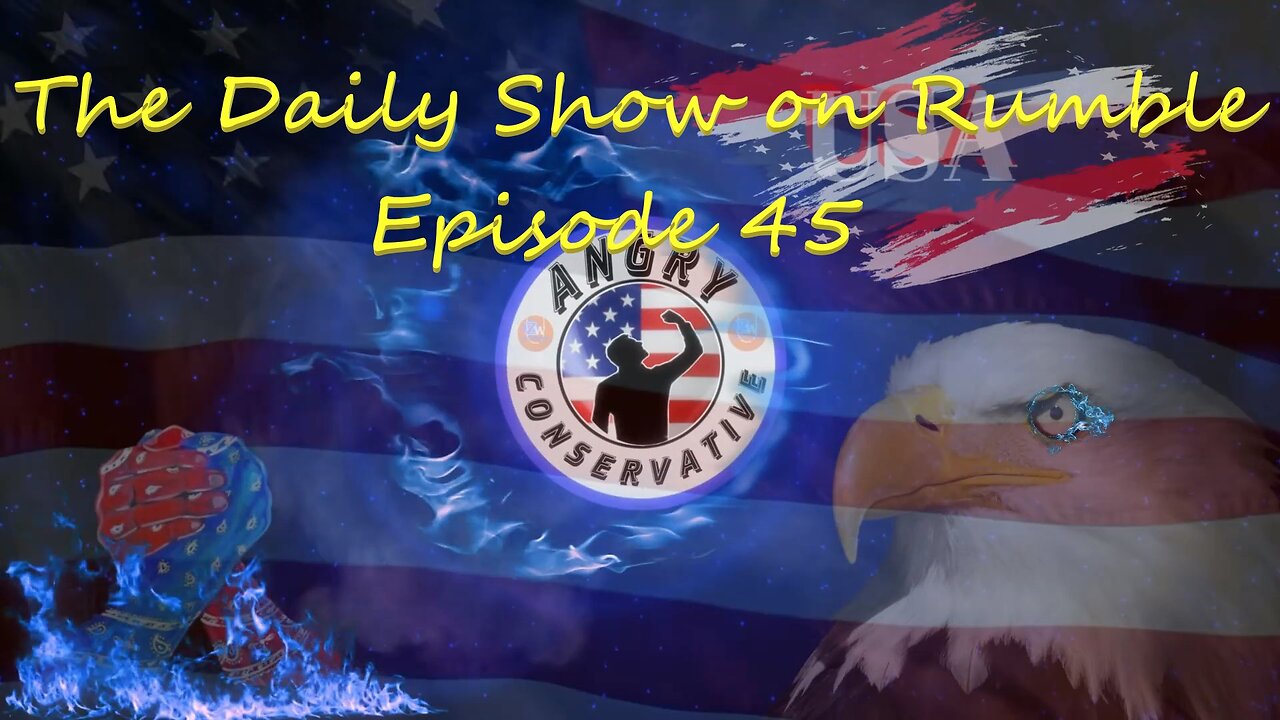 The Daily Show with the Angry Conservative - Episode 45