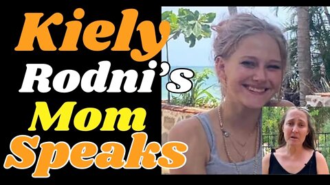 Kiely Rodni's Mom Speaks Out