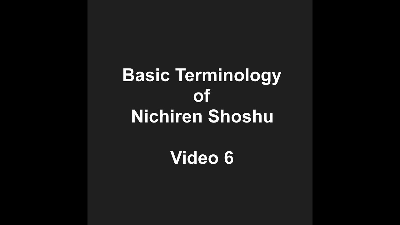 Basic Terminology of Nichiren Shoshu Video 6